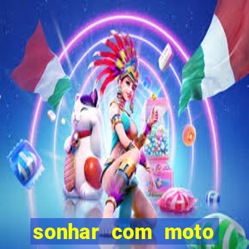 sonhar com moto roubada jogo do bicho